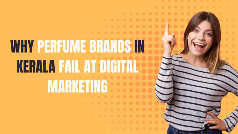 Why Perfume Brands in Kerala Fail at Digital Marketing
